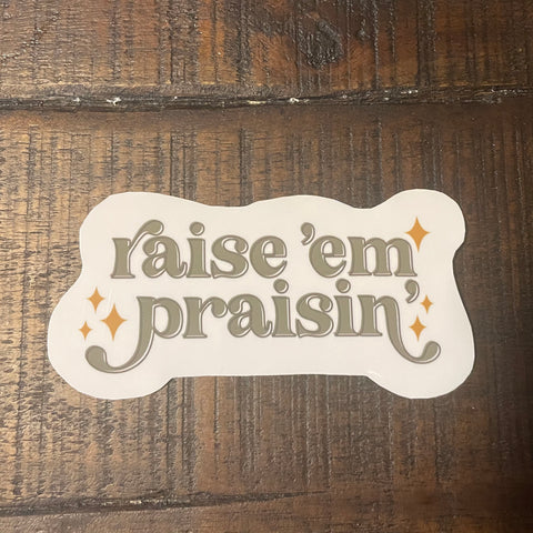 Raise 'em Praisin' Sticker